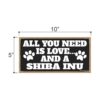Honey Dew Gifts All You Need is Love and a Shiba Inu_2