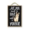 Honey Dew Gifts All You Need is Love and a Yorkie Cartel_1