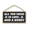 Honey Rocío Gifts All You Need is Love and a Husky_1