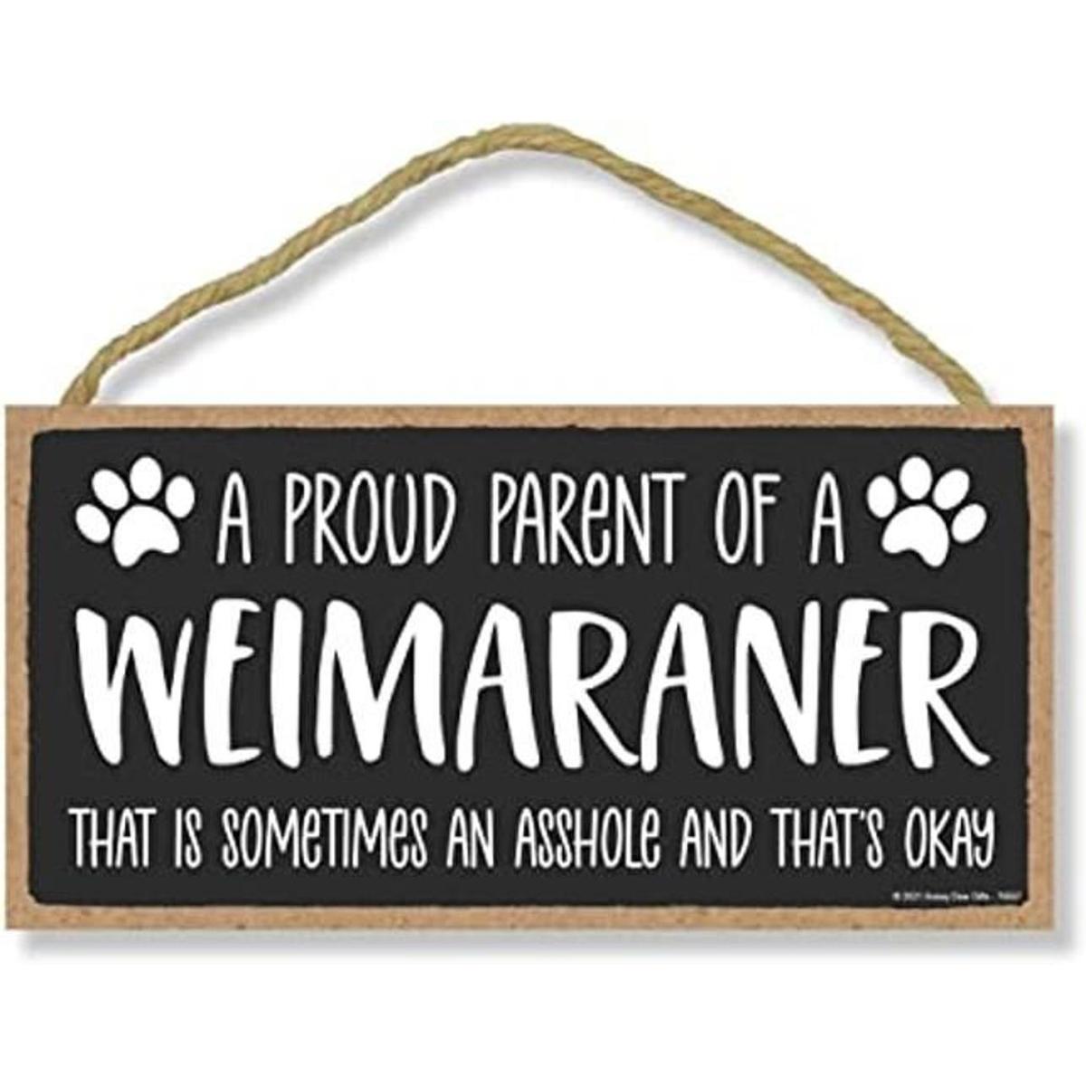 Honey Dew Gifts Proud Parent of a Weimaraner that is